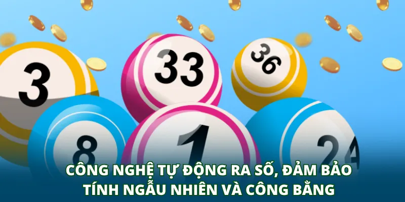 Công nghệ tự động ra số, đảm bảo tính ngẫu nhiên và công bằng