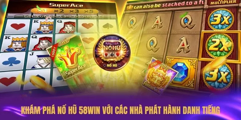 Những nhà phát hành game nổi tiếng trong sảnh nổ hũ 58WIN