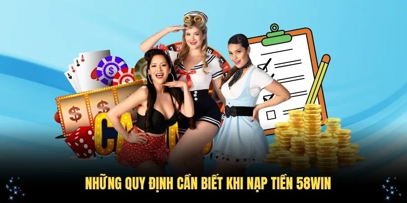 Những quy định cần biết khi nạp tiền 58WIN