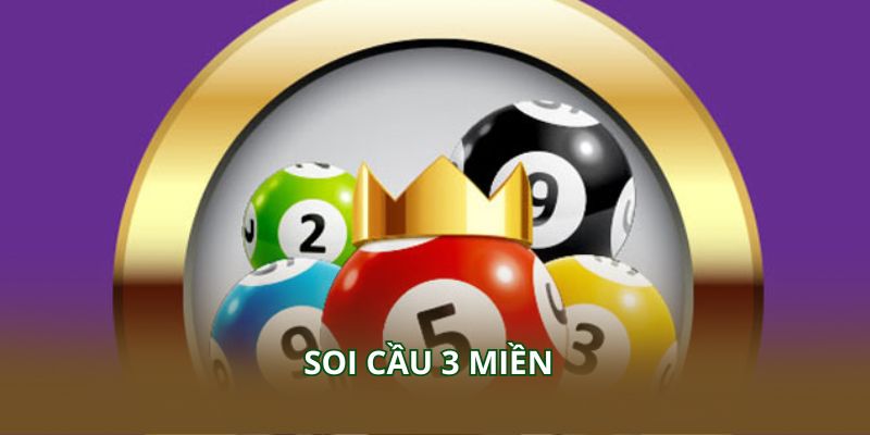 Soi Cầu 3 Miền – Phương Pháp Chọn Cầu Chuẩn Xác Cho Người Mới