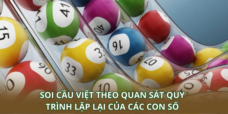 Soi cầu Việt theo quan sát quy trình lặp lại của các con số
