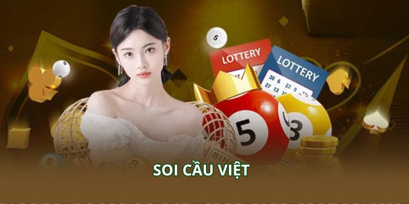 Soi Cầu Việt – Phương Pháp Dự Đoán Chuẩn Cho Người Chơi Lô Đề