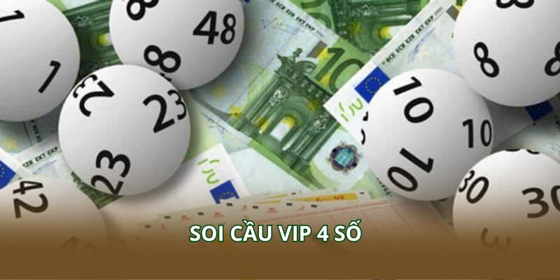 Soi Cầu VIP 4 Số – Phương Pháp Chọn Hiệu Quả Từ Dữ Liệu