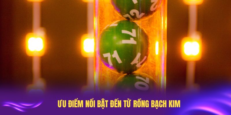 Khám phá nhiều ưu điểm nổi bật đến từ phương pháp soi Rồng Bạch Kim